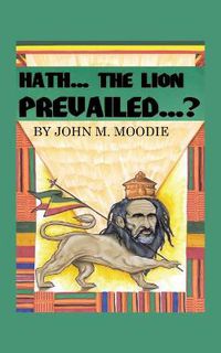 Cover image for Hath...The Lion Prevailed...?