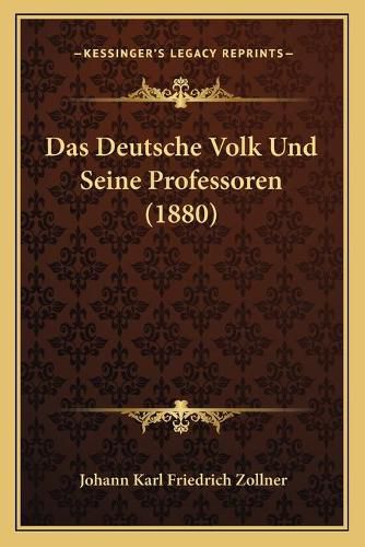 Das Deutsche Volk Und Seine Professoren (1880)