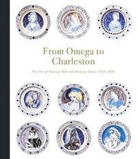 Cover image for From Omega to Charleston: The Art of Vanessa Bell and Duncan Grant 1910- 1934