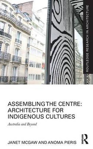 Cover image for Assembling the Centre: Architecture for Indigenous Cultures: Australia and beyond