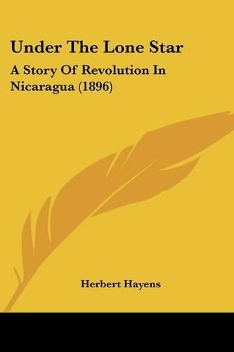 Under the Lone Star: A Story of Revolution in Nicaragua (1896)