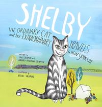Cover image for SHELBY, THE ORDINARY CAT and her EXTRAORDINARY TRAVELS to NEW YORK CITY