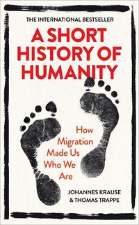 Cover image for A Short History of Humanity: How Migration Made Us Who We Are