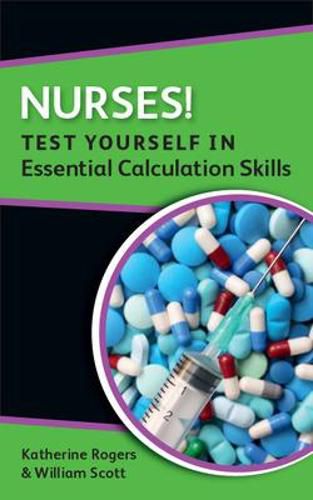 Cover image for Nurses! Test yourself in Essential Calculation Skills