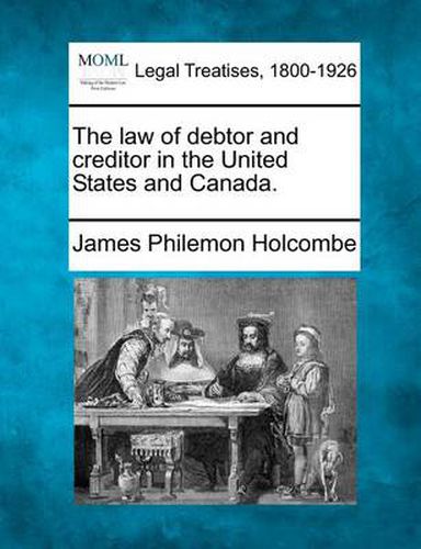 Cover image for The law of debtor and creditor in the United States and Canada.