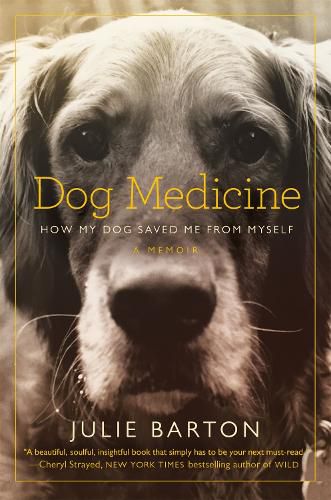 Cover image for Dog Medicine: How My Dog Saved Me From Myself