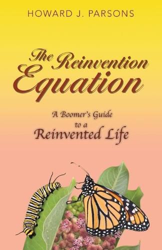 Cover image for The Reinvention Equation: A Boomer's Guide to a Reinvented Life