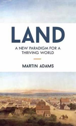 Cover image for Land: A New Paradigm for a Thriving World