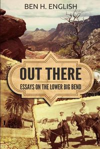 Cover image for Out There: Essays on the Lower Big Bend