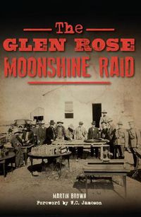 Cover image for The Glen Rose Moonshine Raid