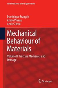 Cover image for Mechanical Behaviour of Materials: Volume II: Fracture Mechanics and Damage