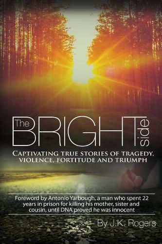 Cover image for The Bright Side - Captivating True Stories of Tragedy, Violence, Fortitude and Triumph