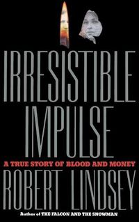 Cover image for Irresistible Impulse: A True Story of Blood and Money