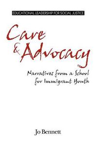 Cover image for Care & Advocacy: Narratives from a School for Immigrant Youth