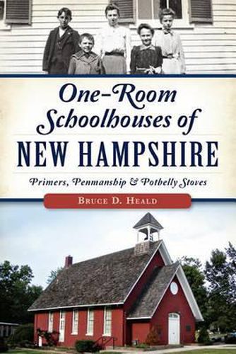 Cover image for One-Room Schoolhouses of New Hampshire: Primers, Penmanship and Potbelly Stoves