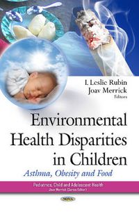 Cover image for Environmental Health Disparities in Children: Asthma, Obesity & Food