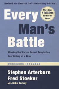 Cover image for Every Man's Battle, Revised and Updated 20th Anniversary Edition: Winning the War on Sexual Temptation One Victory at a Time