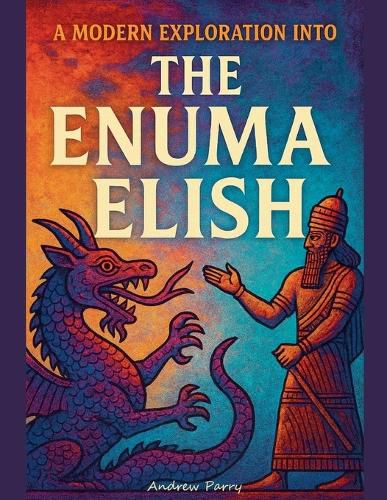 Cover image for A Modern Exploration into The Enuma Elish