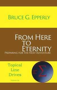 Cover image for From Here to Eternity: Preparing for the Next Adventure