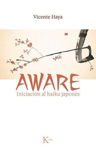 Cover image for Aware: Iniciacion Al Haiku Japones