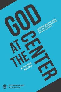 Cover image for God at the Center: He is sovereign and I am not - Leader Guide