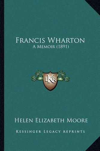 Francis Wharton: A Memoir (1891)