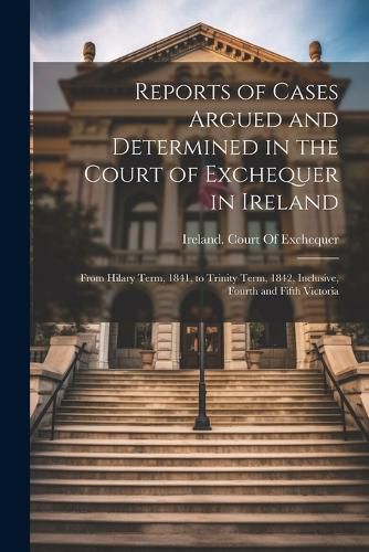 Cover image for Reports of Cases Argued and Determined in the Court of Exchequer in Ireland