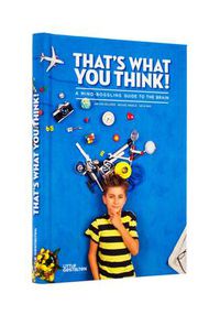 Cover image for That's What You Think!: A Mind-Boggling Guide to the Brain