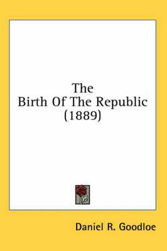 Cover image for The Birth of the Republic (1889)