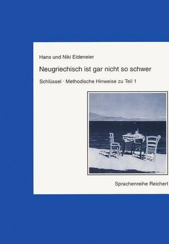 Cover image for Neugriechisch Ist Gar Nicht So Schwer. Schlussel, Methodische Hinweise Zu Teil 1