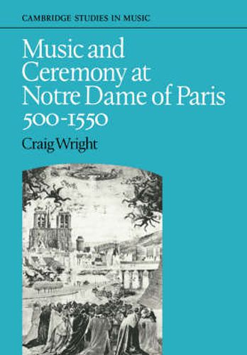 Cover image for Music and Ceremony at Notre Dame of Paris, 500-1550