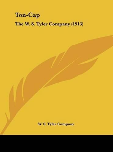 Cover image for Ton-Cap: The W. S. Tyler Company (1913)