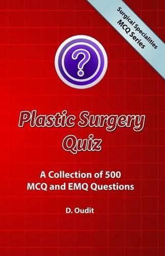 Cover image for Plastic Surgery Quiz: A Collection of 500 MCQ and EMQ Questions