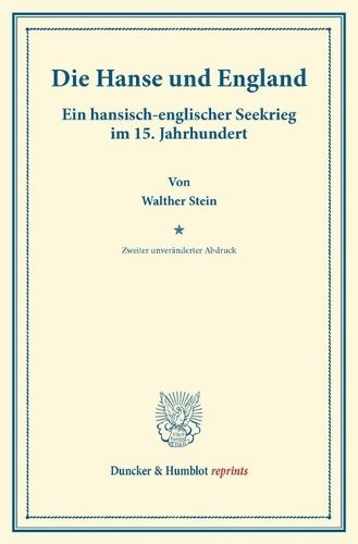 Cover image for Die Hanse Und England: Ein Hansisch-Englischer Seekrieg Im 15. Jahrhundert. (Pfingstblatter Des Hansischen Geschichtsvereins I)