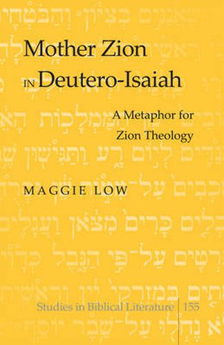 Mother Zion in Deutero-Isaiah: A Metaphor for Zion Theology