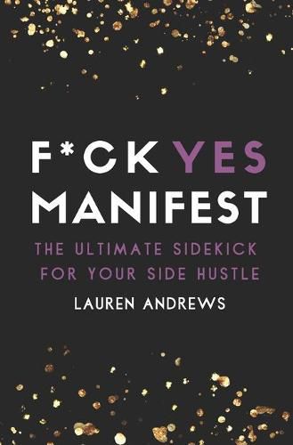 Cover image for F*ck Yes Manifest: The Ultimate Sidekick For Your Side Hustle