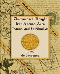 Cover image for Clairvoyance, Thought Transference, Auto Trance, and Spiritualism (1916)