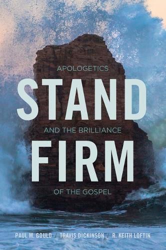 Cover image for Stand Firm: Apologetics and the Brilliance of the Gospel