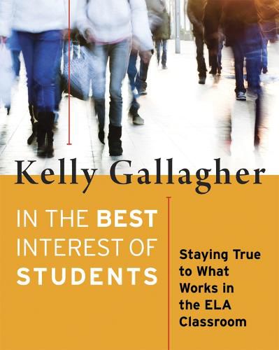 Cover image for In the Best Interest of Students: Staying True to What Works in the ELA Classroom