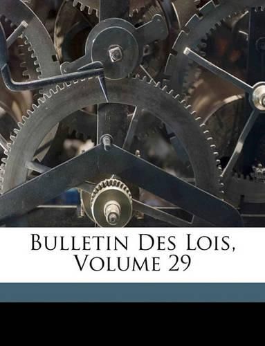 Cover image for Bulletin Des Lois, Volume 29