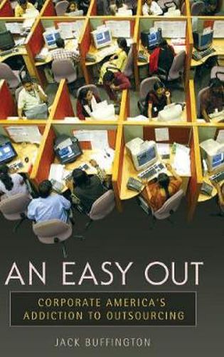 Cover image for An Easy Out: Corporate America's Addiction to Outsourcing