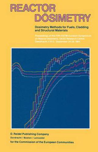 Cover image for Reactor Dosimetry: Volume 1 Volume 2 Dosimetry Methods for Fuels, Cladding and Structural Materials Proceedings of the Fifth ASTM-Euratom Symposium on Reactor Dosimetry, GKSS Research Centre, Geesthacht, F.R.G., September 24-28, 1984