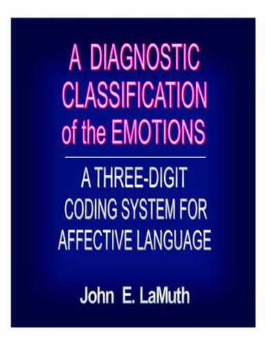 Cover image for A Diagnostic Classification of the Emotions: A Three-Digit Coding System for Affective Language