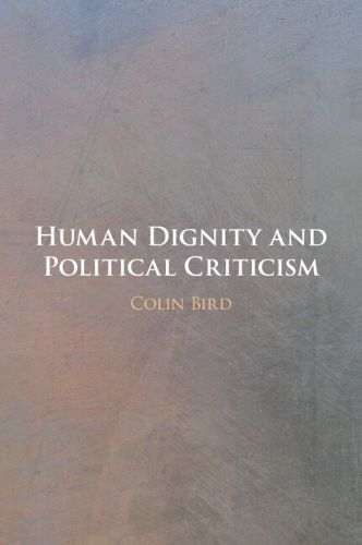 Cover image for Human Dignity and Political Criticism