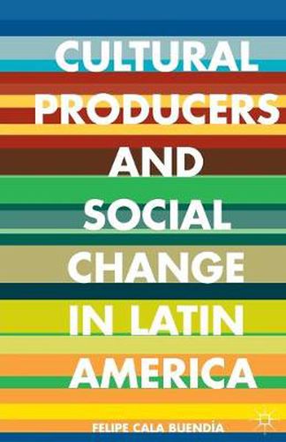 Cover image for Cultural Producers and Social Change in Latin America