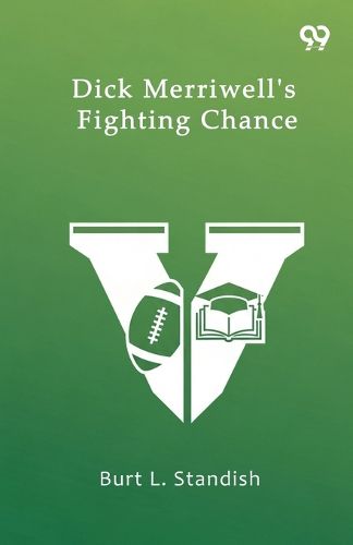 Cover image for Dick Merriwell's Fighting ChanceOr The Split In The Varsity (Edition1)