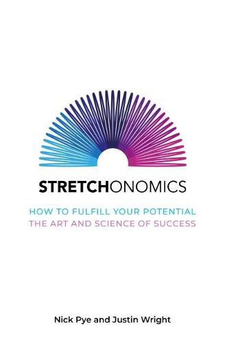 Cover image for Stretchonomics: How to Fulfil Your Potential - the Art and Science of Success