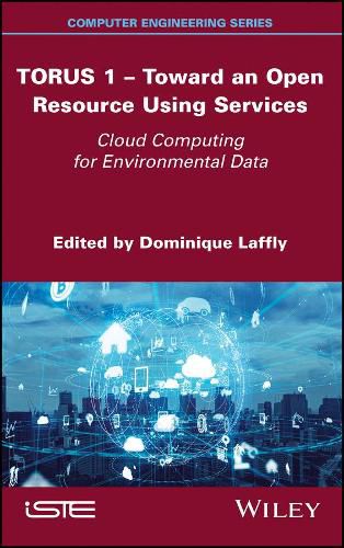 Cover image for TORUS 1 - Toward an Open Resource Using Services: Cloud Computing for Environmental Data