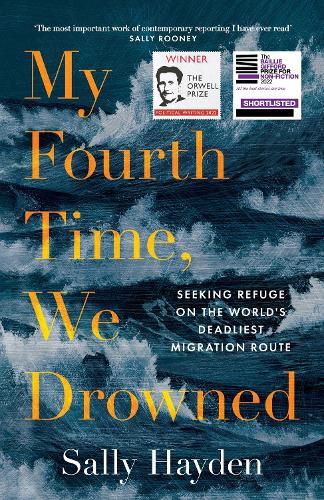 Cover image for My Fourth Time, We Drowned: Seeking Refuge on the World's Deadliest Migration Route