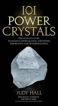 Cover image for 101 Power Crystals: The Ultimate Guide to Magical Crystals, Gems, and Stones for Healing and Transformation